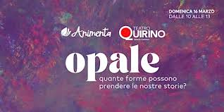 Opale, quante forme possono prendere le storie degli altri?